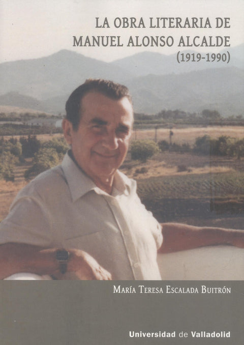  LA OBRA LITERARIA DE MANUEL ALONSO ALCALDE (1919-1990) 
