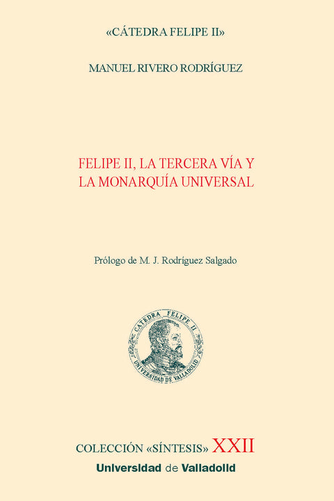  FELIPE II, LA TERCERA VÍA Y LA MONARQUÍA UNIVERSAL 
