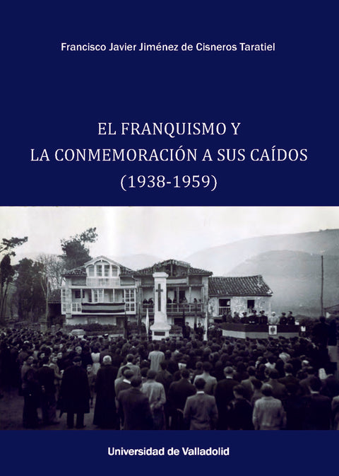  EL FRANQUISMO Y LA CONMEMORACIÓN A SUS CAÍDOS (1938-1059) 