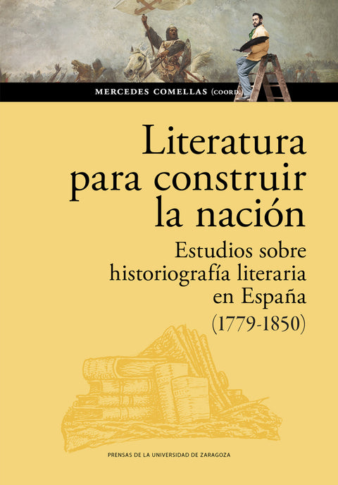  Literatura para construir la nación. Estudios sobre historiografía literaria en España (1779-1850) 