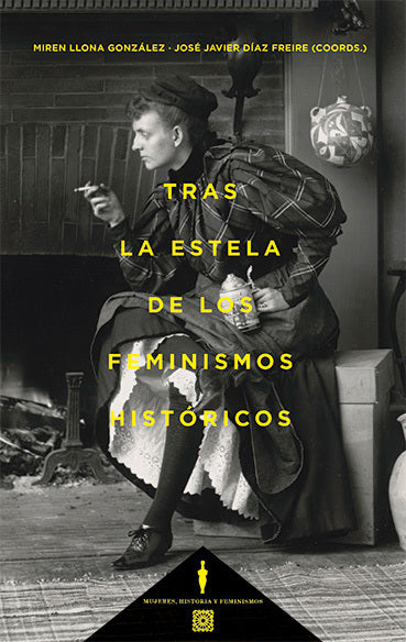  TRAS LA ESTELA DE LOS FEMINISMOS HISTÓRICOS 