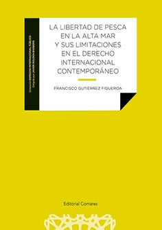  LA LIBERTAD DE PESCA EN LA ALTA MAR Y SUS LIMITACIONES EN EL DERECHO INTERNACION 