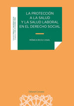  LA PROTECCIÓN A LA SALUD Y LA SALUD LABORAL EN EL DERECHO SOCIAL 