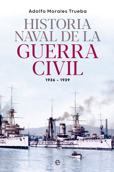  Historia naval de la Guerra Civil 1936-1939 