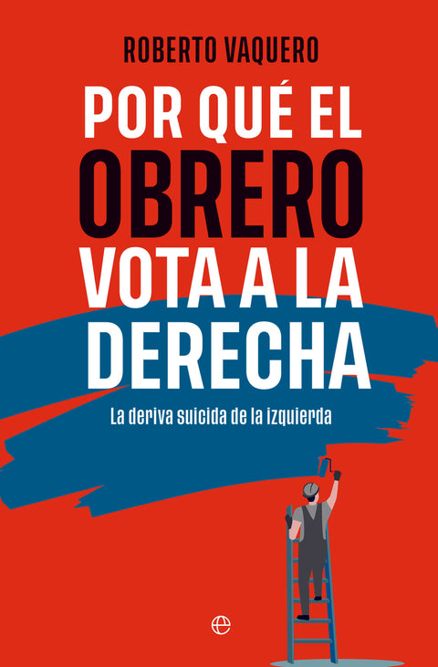 Por qué el obrero vota a la derecha