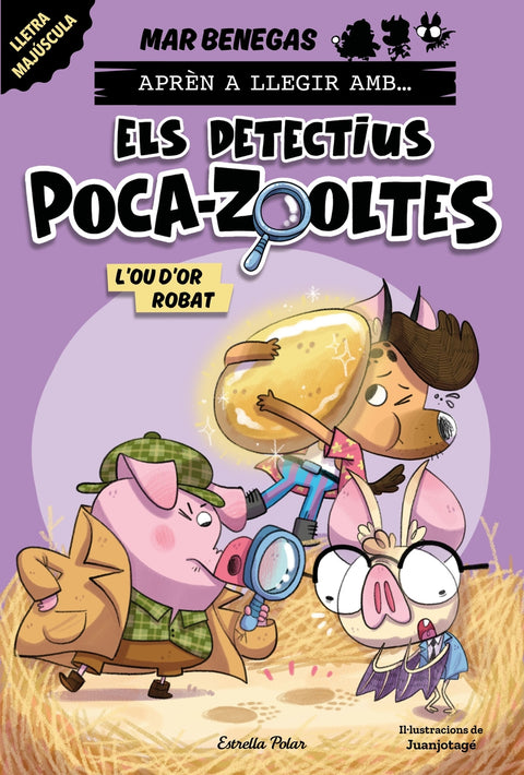  Aprèn a llegir amb... Els detectius Poca-zooltes! 2. L'ou d'or robat 