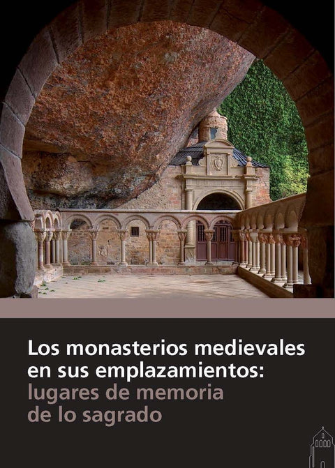  Los monasterios medievales en sus emplazamientos: lugares de memoria de lo sagrado 