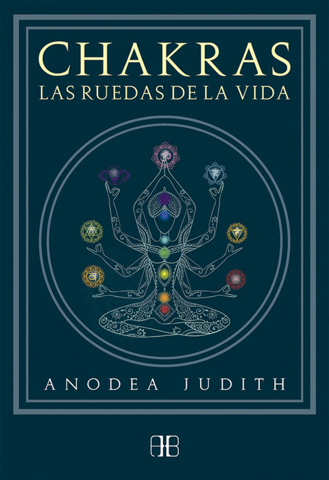  CHAKRAS, LAS RUEDAS DE LA VIDA 