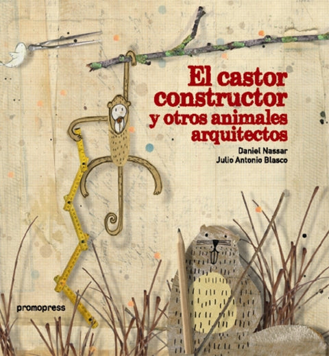  EL CASTOR CONSTRUCTOR Y OTROS ANIMALES ARQUITECTOS 