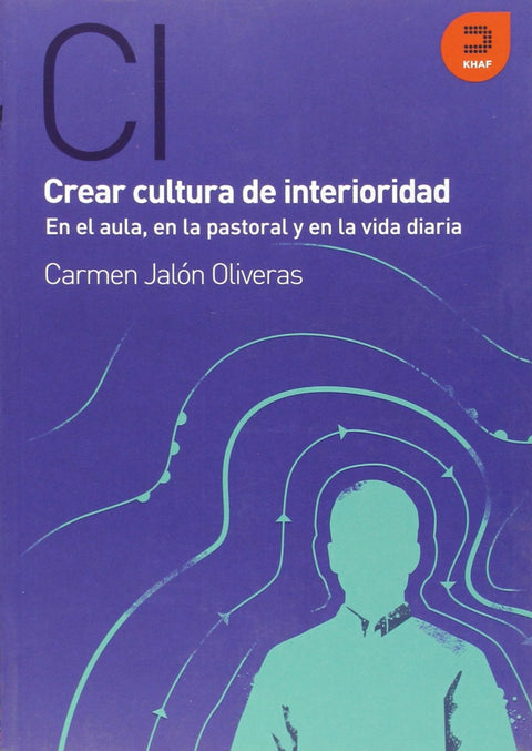  Crea cultura interioridad, aula, pastoral y vida diaria 