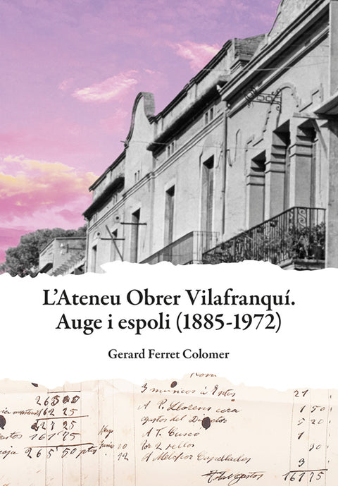  Ateneu Obrer Vilafranquí. Auge i espoli (1885-1972) 