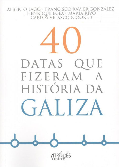  40 DATAS QUE FIZERAM A HISTORIA DA GALIZA 
