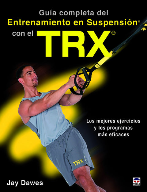  GUÍA COMPLETA DEL ENTRENAMIENTO EN SUSPENSIÓN CON EL TRX 