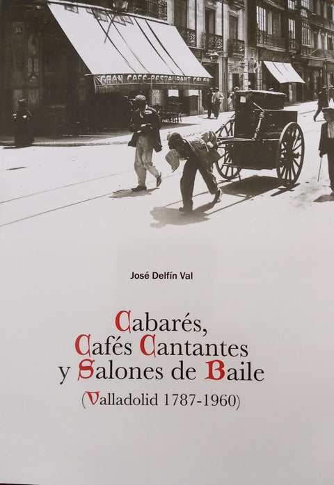  Cabarés, cafés cantantes y salones de baile (Valladolid 1787-1960) 