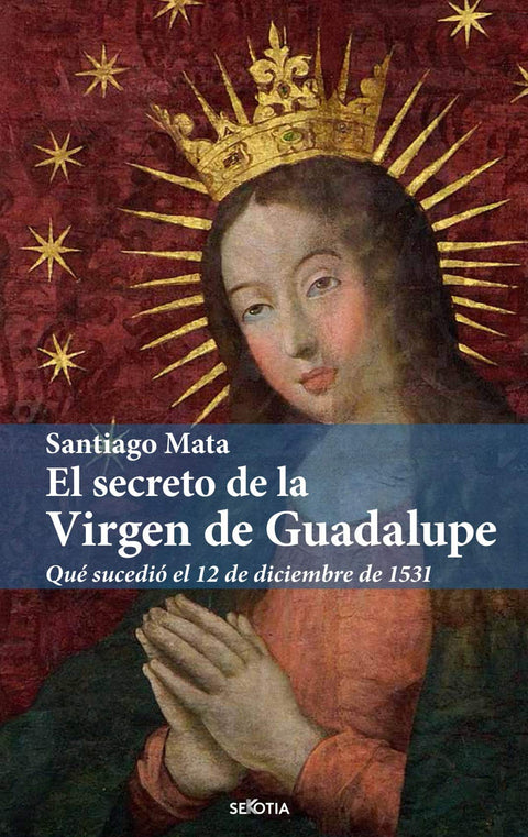  EL SECRETO DE LA VIRGEN DE GUADALUPE 