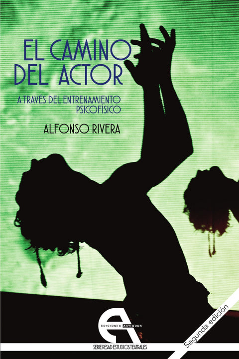  EL CAMINO DEL ACTOR A TRAVÉS DEL ENTRENAMIENTO PSICOFÍSICO 