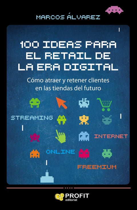  100 IDEAS PARA EL RETAIL DE LA ERA DIGITAL 