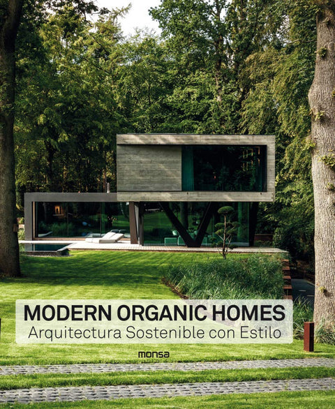  MODERN ORGANIC HOMES. Arquitectura Sostenible con Estilo 