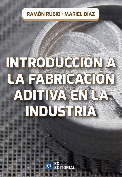  Introducción a la fabricación aditiva en la industria 