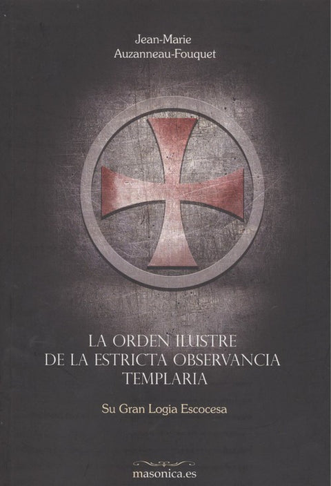  LA ORDEN ILUSTRE DE LA ESTRICTA OBSERVANCIA TEMPLARIA 
