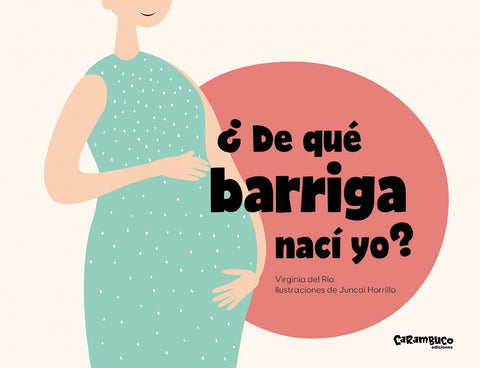  ¿De qué barriga nací yo? 