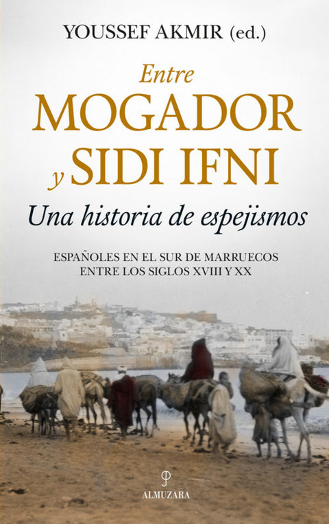  ENTRE MOGADOR Y SIDI IFNI. UNA HISTORIA DE ESPEJISMOS 