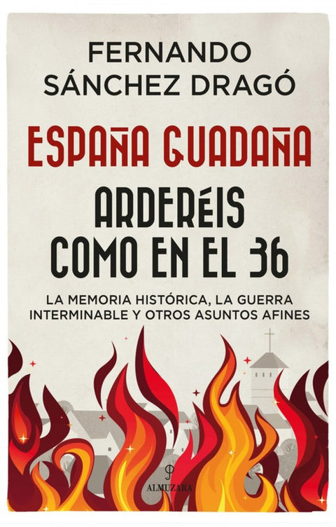  ESPAÑA GUADAÑA. ARDERÉIS COMO EN EL 36 