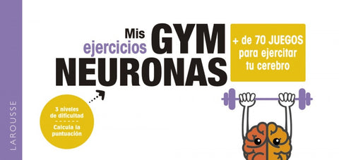  Gym neuronas. + de 70 juegos para ejercitar tu cerebro 