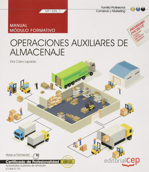  Manual. Operaciones auxiliares de almacenaje (MF1325_1). Certificados de profesionalidad. Actividades auxiliares de almacén (COML0110) 