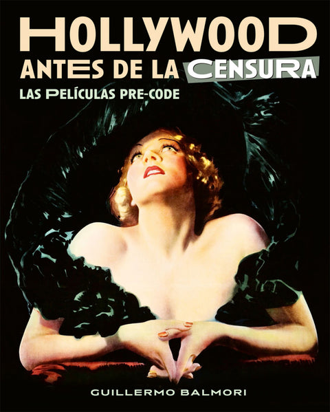  HOLLYWOOD ANTES DE LA CENSURA. LAS PELICULAS PRE-CODE 