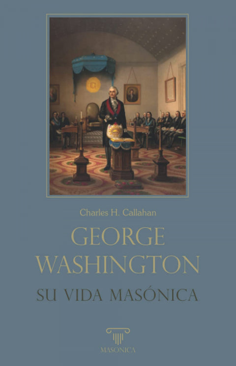  George Washington. Su vida masónica 