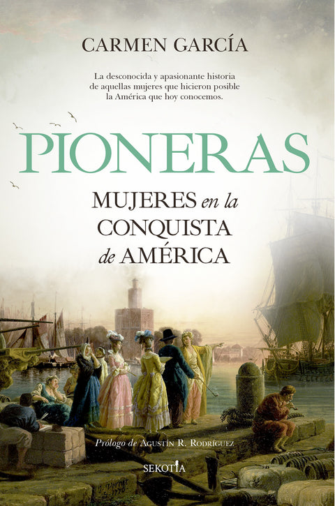  Pioneras. Mujeres en la conquista de América 