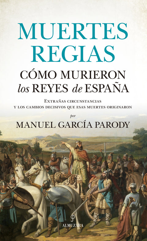  Muertes regias. Cómo murieron los reyes de España 