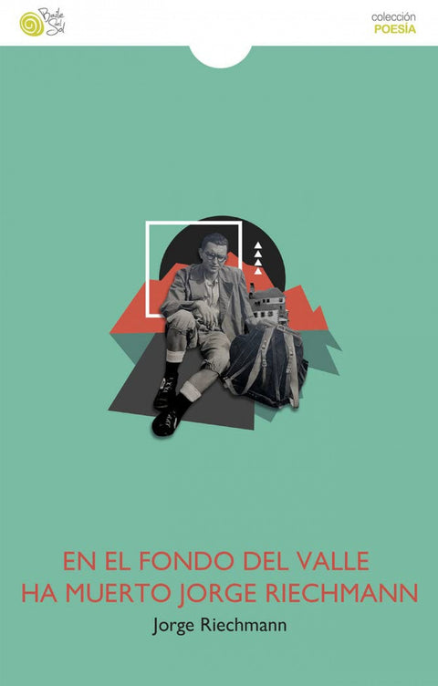  EN EL FONDO DEL VALLE HA MUERTO JORGE RIECHMANN 