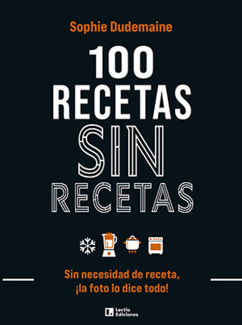  100 RECETAS SIN RECETAS 