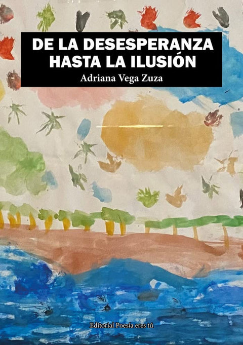  DE LA DESESPERANZA HASTA LA ILUSIÓN 