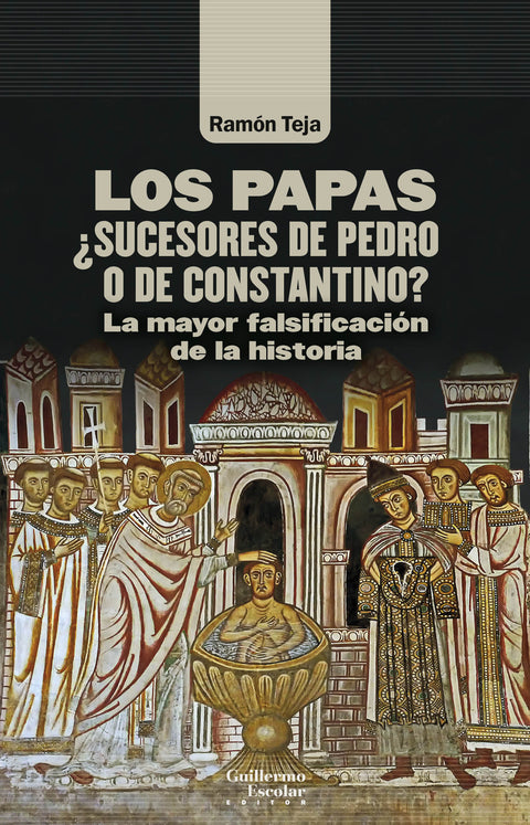  Los papas. ¿Sucesores de Pedro o de Constantino 