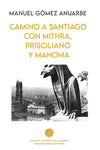  CAMINO A SANTIAGO CON MITHRA, PRISCILIANO Y MAHOMA 