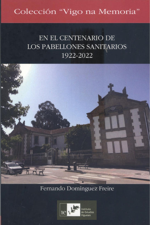  EN EL CENTENARIO DE LOS PABELLONES SANITARIOS 1922-2022 