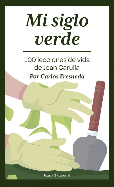  MI SIGLO VERDE. 100 LECCIONES DE VIDA DE JOAN CARULLA+ 