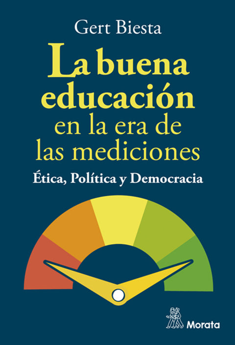 La buena educación en la era de las mediciones. Ética, Política y Democracia 
