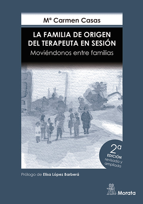 La Familia de Origen del Terapeuta en sesión. Moviéndonos entre familias. Edición renovada 