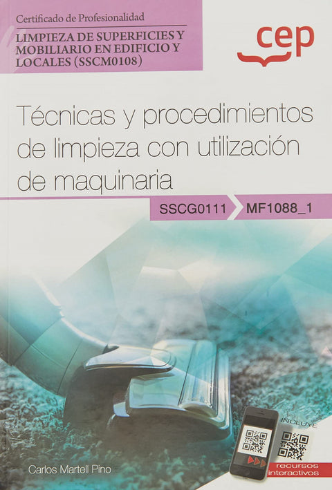  Manual. Técnicas y procedimientos de limpieza con utilización de maquinaria (MF1088_1). Certificados de profesionalidad. Limpieza de superficies y mobiliario en 