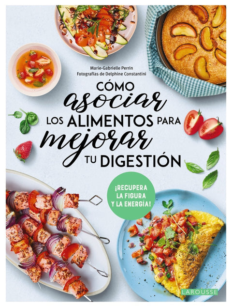  Cómo asociar los alimentos para mejorar tu digestión 
