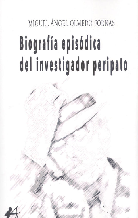 BIOGRAFÍA EPISÓDICA DEL INVESTIGADOR PERIPATO 