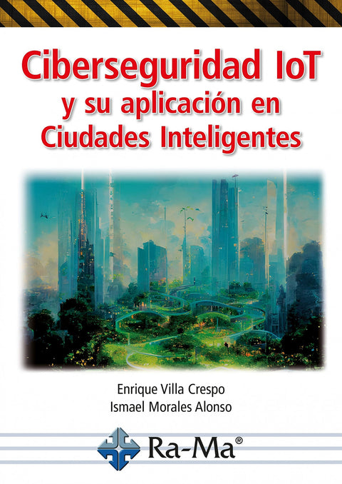  Ciberseguridad IoT y su aplicación en Ciudades Inteligentes 