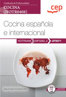  Manual. Cocina española e internacional (UF0071). Certificados de profesionalidad. Cocina (HOTR0408) 