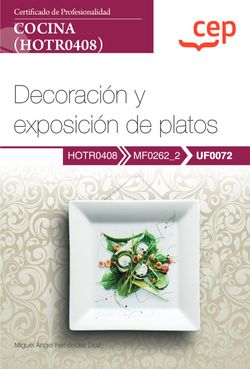  Manual. Decoración y exposición de platos (UF0072). Certificados de profesionalidad. Cocina (HOTR0408) 