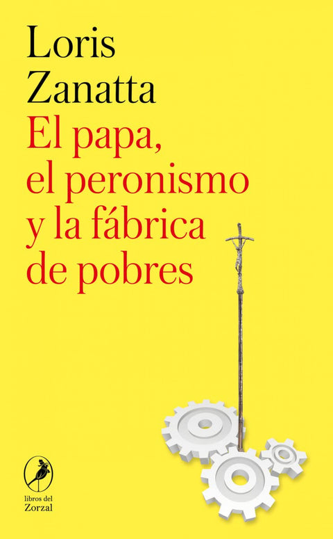  El papa, el peronismo y la fábrica de pobres 