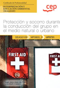  Manual. Protección y socorro durante la conducción del grupo en el medio natural o urbano (UF0731). Certificados de profesionalidad. Interpretación y educación 